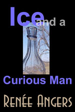 cover image for Ice and a Curious Man by Renée Angers