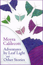 cover image for Adventures by Leaf Light and other stories by Moyra Caldecott