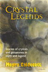 Crystal Legends by Moyra Caldecott