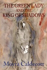 cover image for The Green Lady and the King of Shadows by Moyra Caldecott