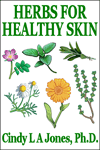Herbs for Healthy Skin by Cindy L A Jones, PhD
