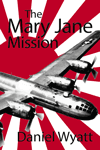 The Mary Jane Mission by Daniel Wyatt